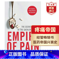 [正版]疼痛帝国 萨克勒家族秘史 英文原版 Empire of Pain The Secret History of