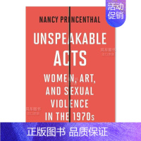 [正版] 无法形容的行为:20世纪70年代的妇女、艺术和性暴力英文艺术总论历史理论评论进口原版书Unspeakabl